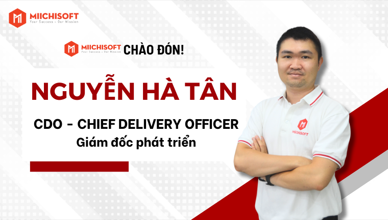 Tin tức Miichisoft 1 Thông báo về việc bổ nhiệm ông Nguyễn Hà Tân làm Giám đốc Phát triển – CDO của Miichisoft!