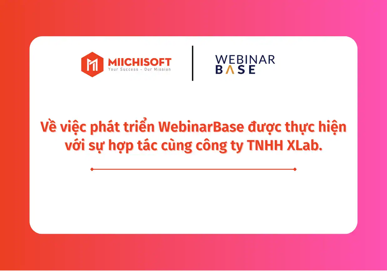 Tin tức Miichisoft 1 Miichisoft tự hào hợp tác cùng XLab trong phát triển WebinarBase!