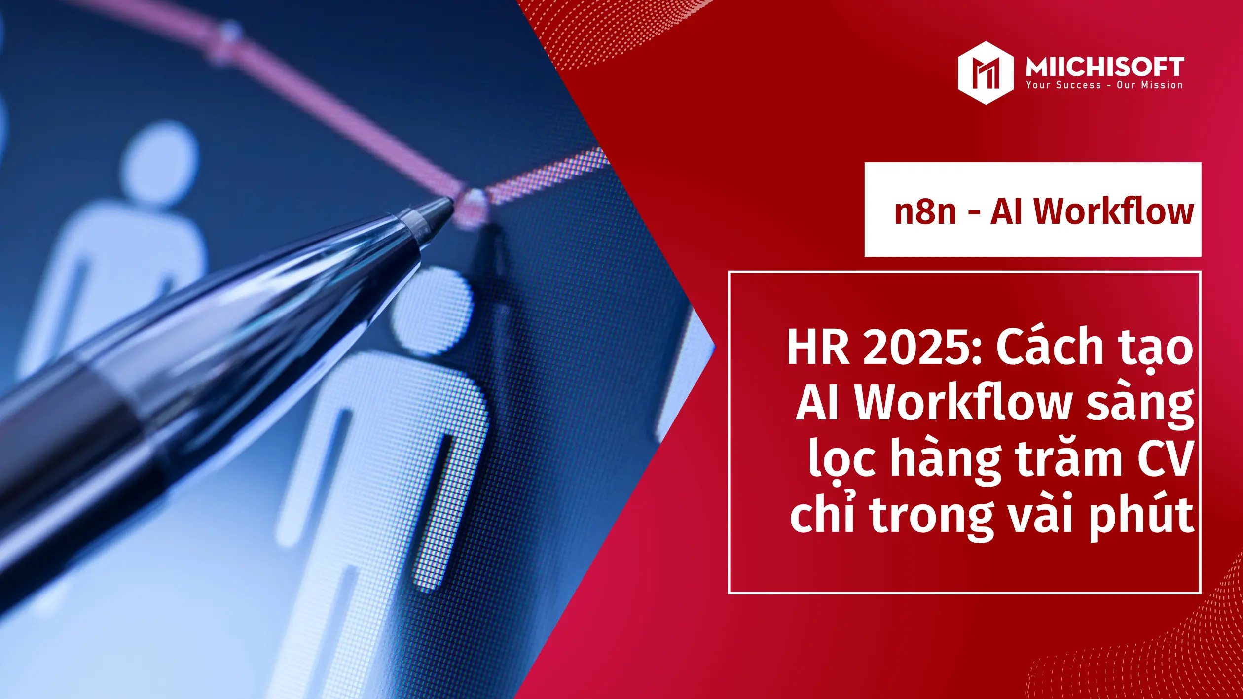 Xu hướng công nghệ 1 HR 2025: Cách tạo AI Workflow sàng lọc hàng trăm CV chỉ trong vài phút