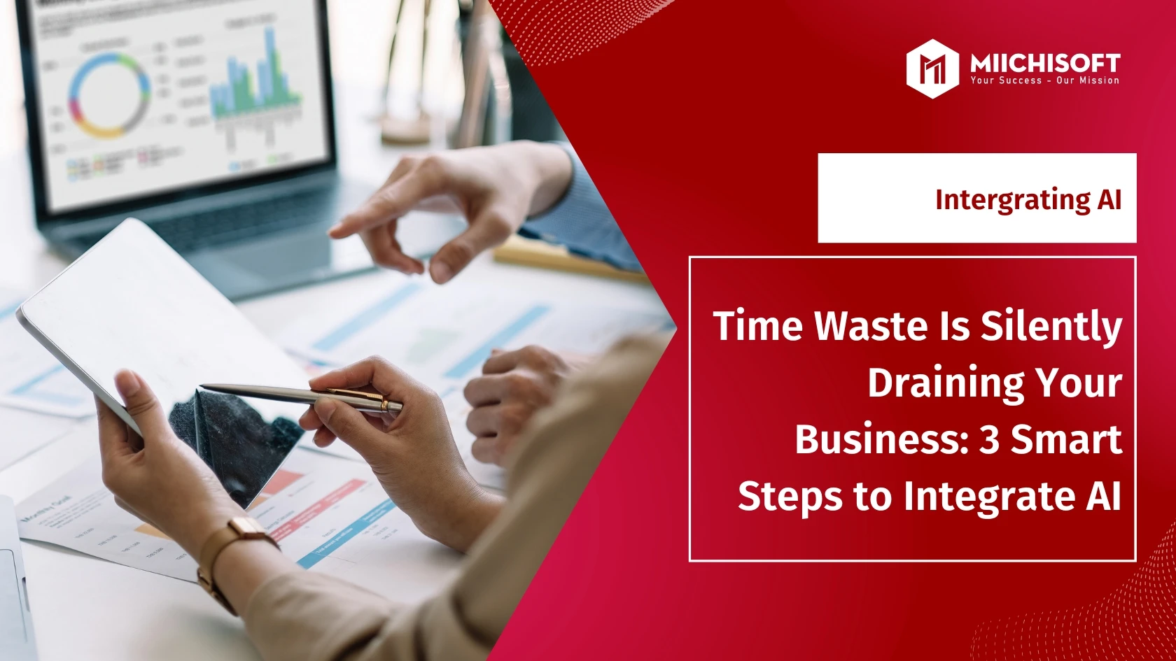 Insight & Articles 2 Time Waste Is Silently Draining Your Business: 3 Smart Steps to Integrate AI into Business Workflow