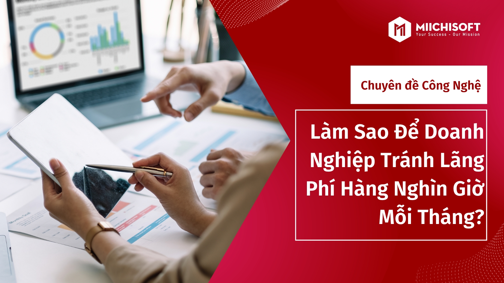 Xu hướng công nghệ 2 Làm Sao Để Doanh Nghiệp Tránh Lãng Phí Hàng Nghìn Giờ Mỗi Tháng? 3 Bước Để Ứng Dụng AI Vào Quy Trình Làm Việc
