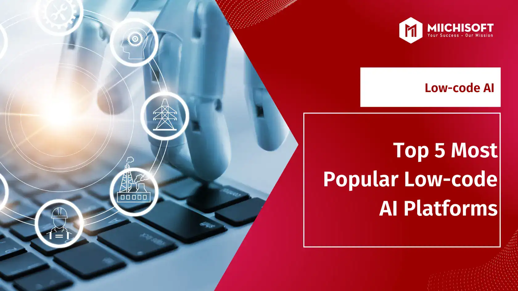 Top 5 Low-Code AI Platforms to Accelerate Deployment and Boost Business Performance