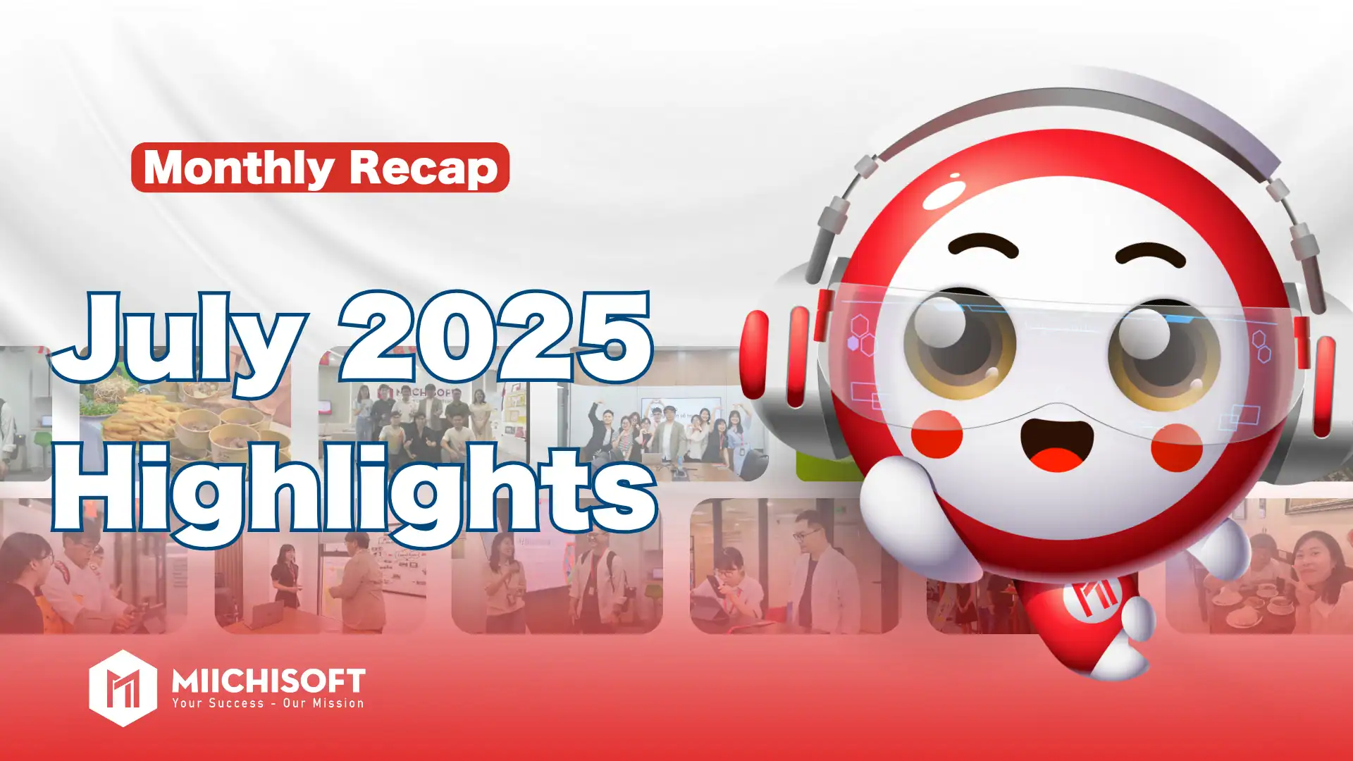 Miichisoft’s News 1 Miichisoft Culture in July: A Journey of Spreading Happiness