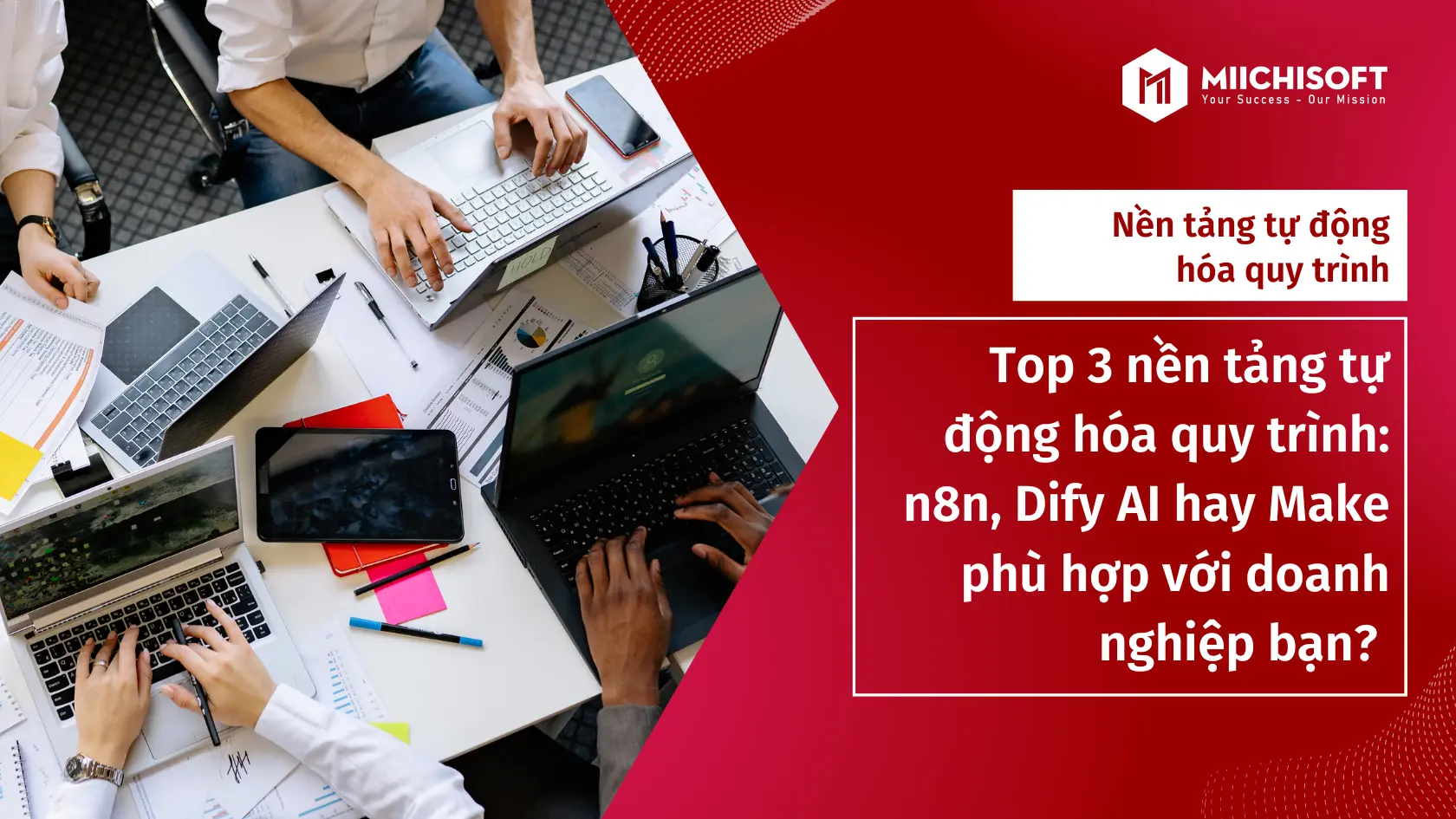 Xu hướng công nghệ 1 Top 3 nền tảng tự động hóa quy trình: n8n, Dify AI hay Make phù hợp với doanh nghiệp bạn?