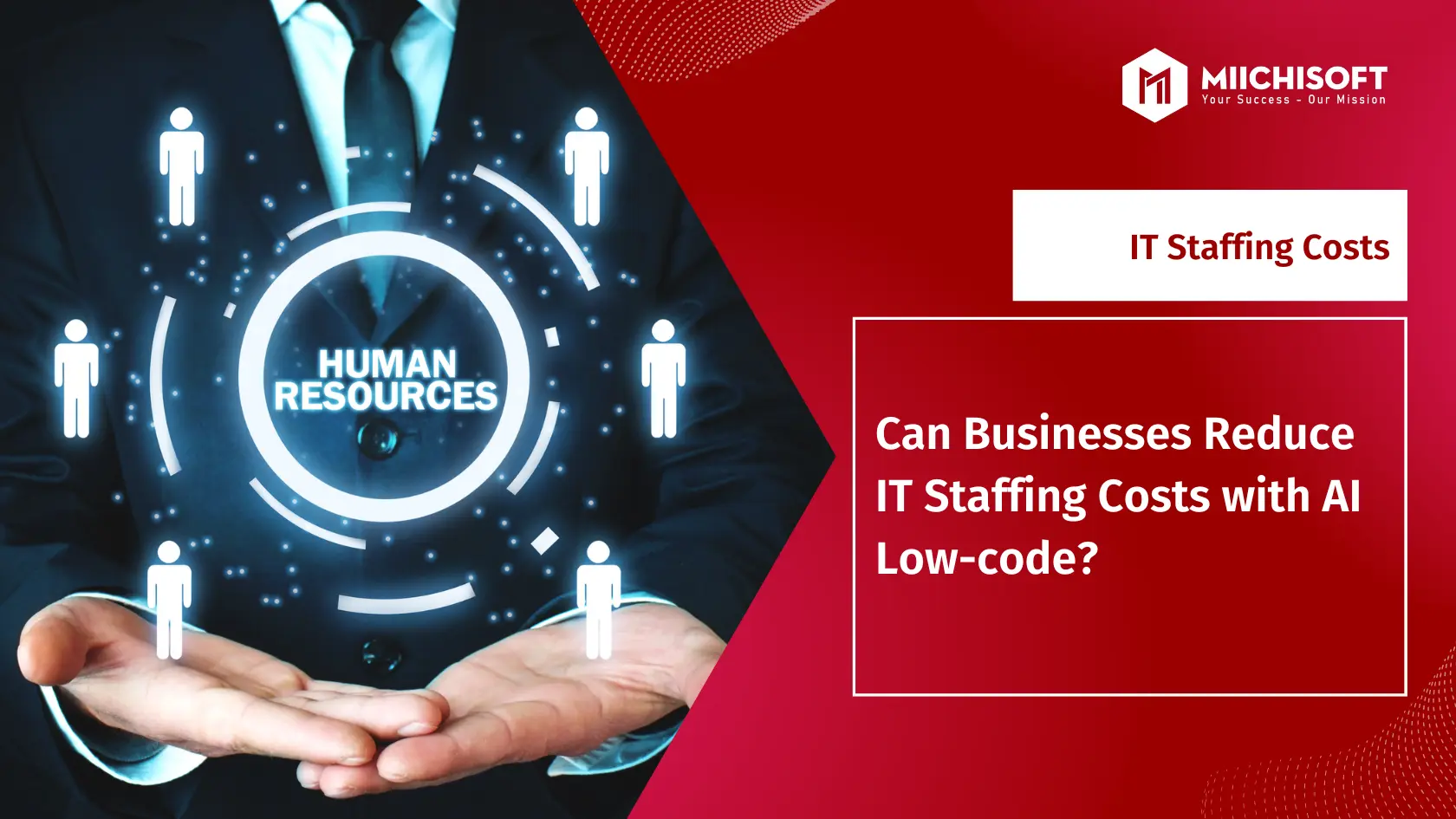 Insight & Articles 2 Can Businesses Reduce IT Staffing Costs with AI Low-code? 4 Key Considerations for Implementation