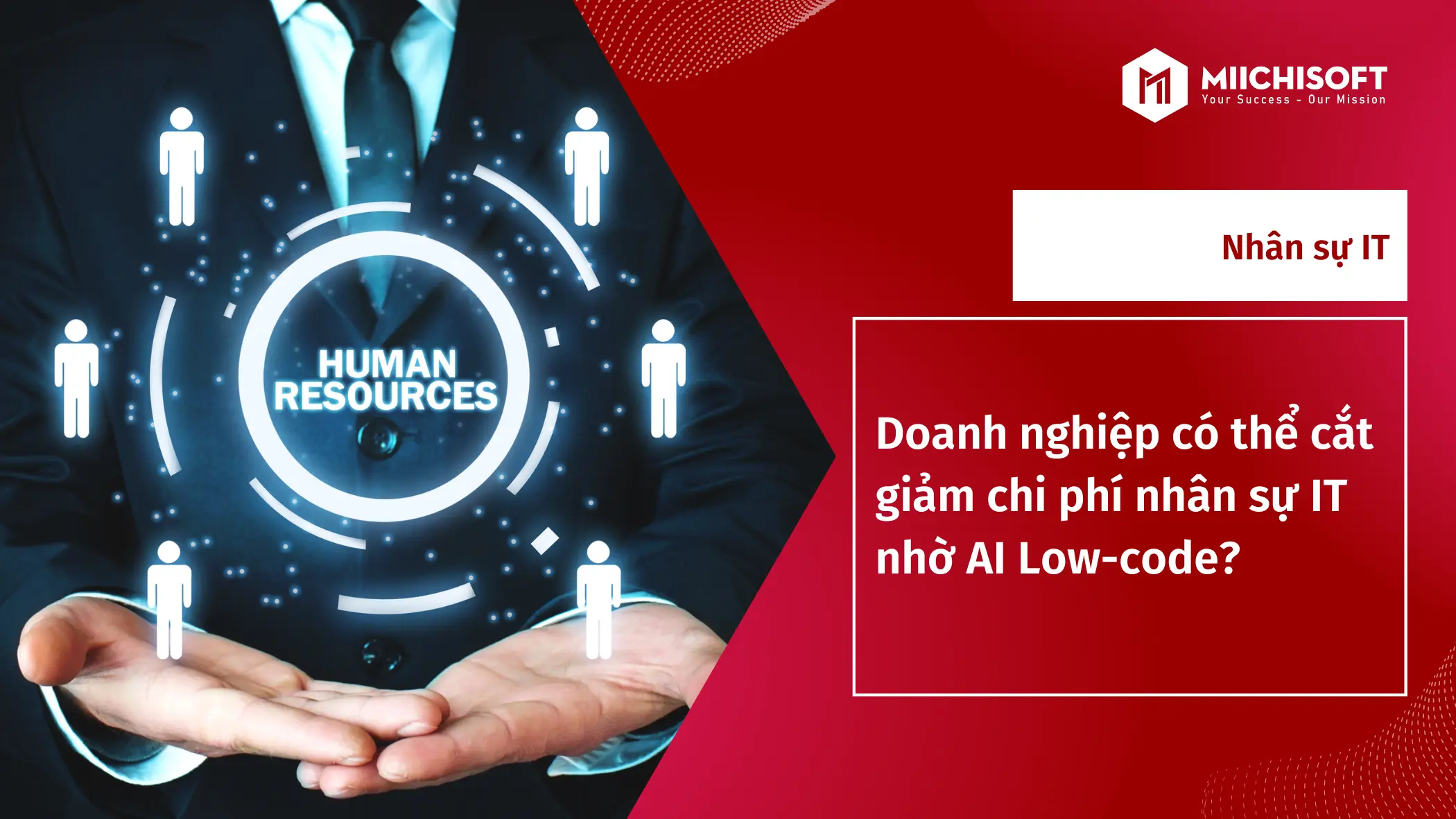 Xu hướng công nghệ 1 Doanh nghiệp có thể cắt giảm chi phí thuê nhân sự IT nhờ AI Low-code? 4 lưu ý khi đưa AI Low-code vào vận hành