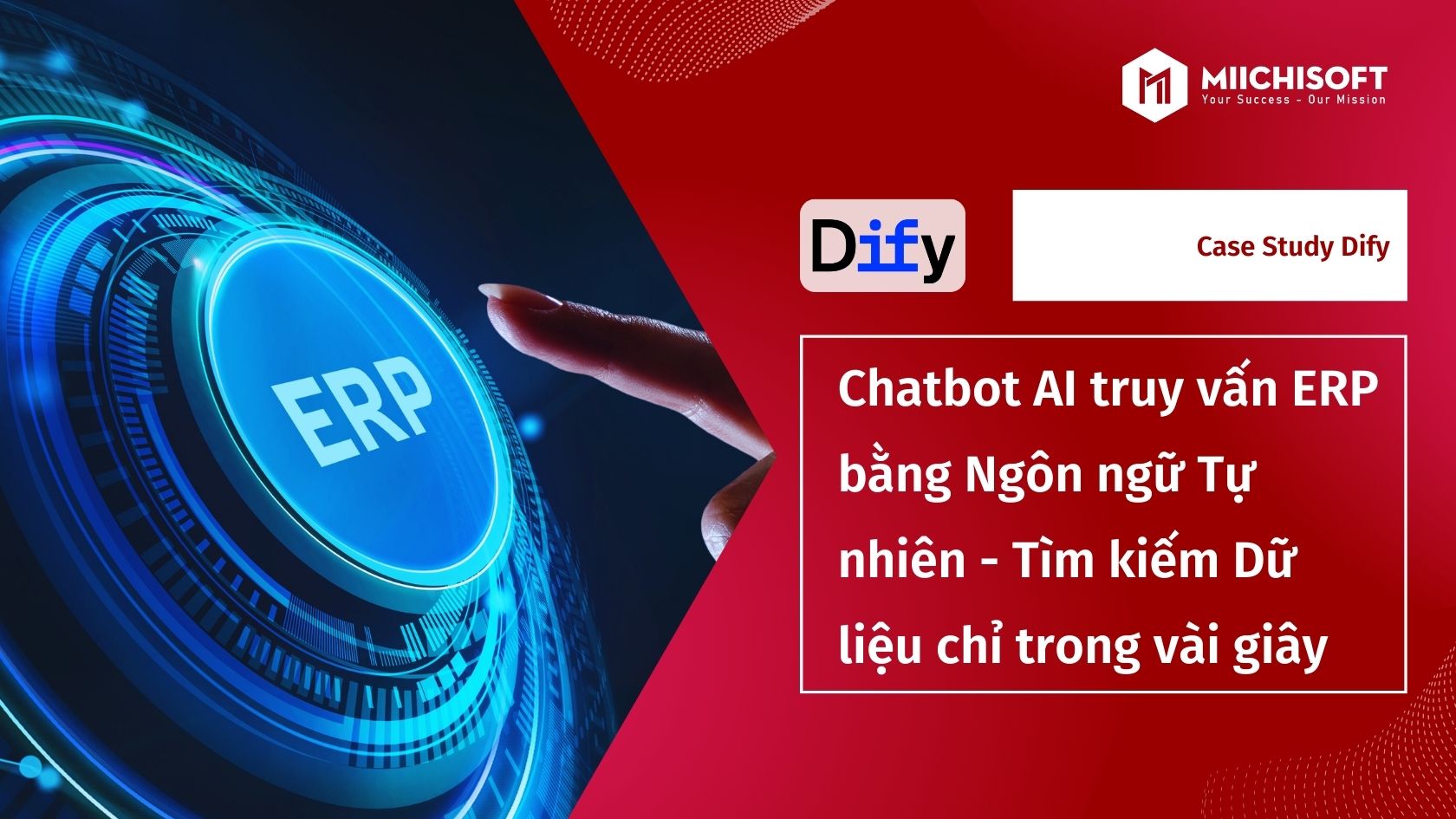 [Case Study Dify] Chatbot AI truy vấn ERP bằng Ngôn ngữ Tự nhiên – Tìm kiếm Dữ liệu chỉ trong vài giây