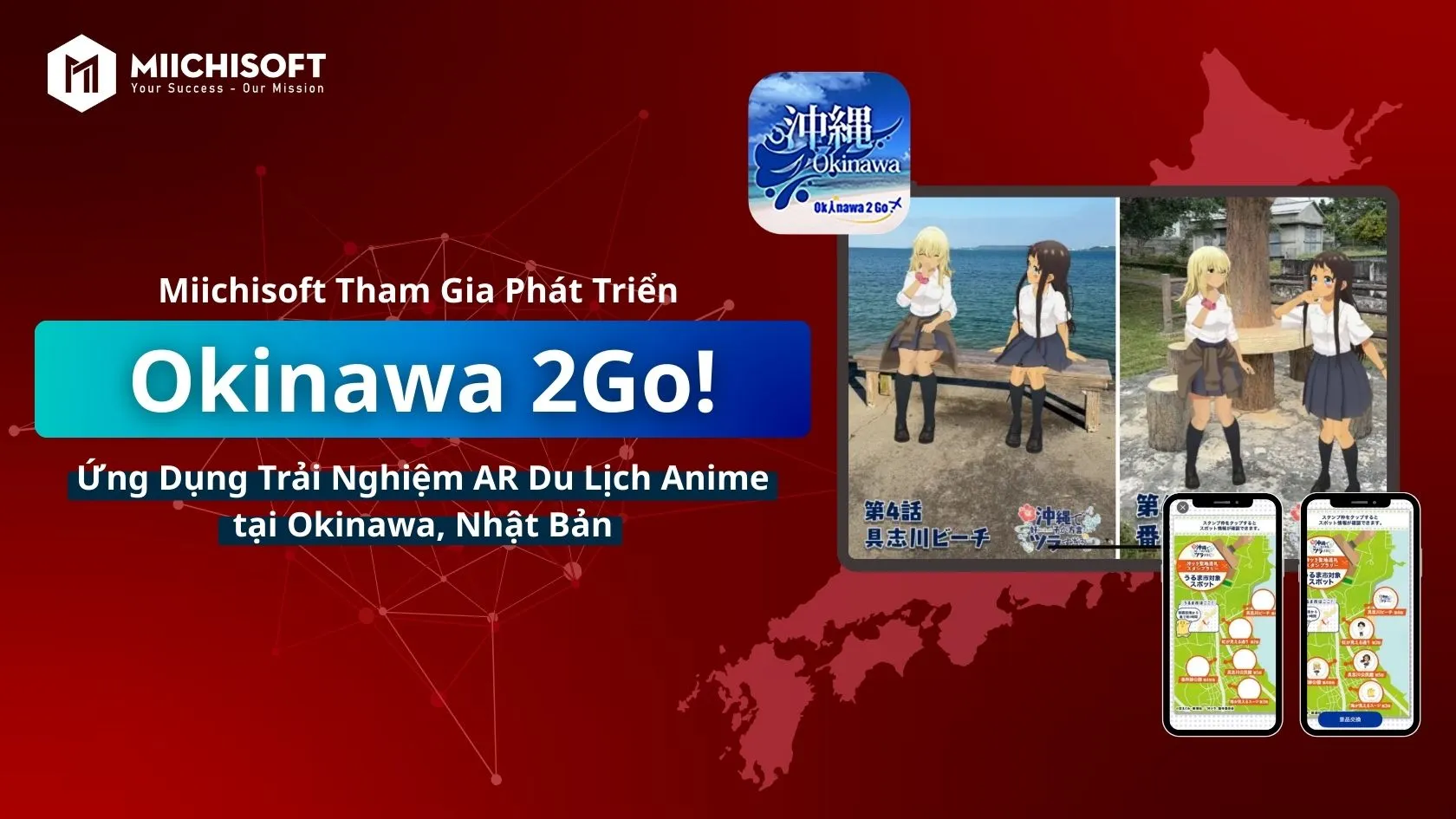 Tin tức Miichisoft 2 Miichisoft Tham Gia Phát Triển Trải Nghiệm AR Du Lịch Anime “Okinawa 2Go!” tại Okinawa, Nhật Bản
